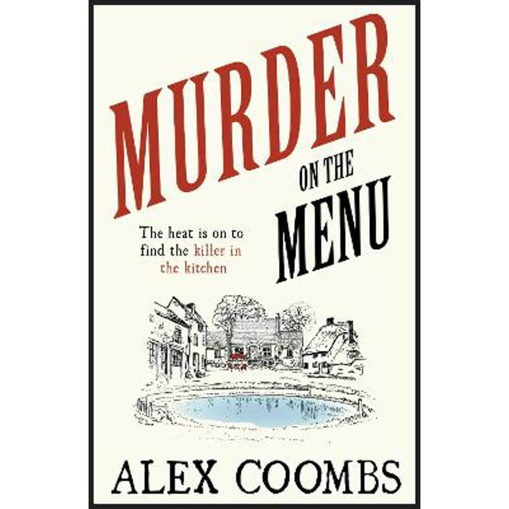 Murder on the Menu: The first delicious taste of a mouthwatering new mystery series set in the idyllic English countryside (Paperback) - Alex Coombs
